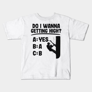 Getting High Funny Arborist Gift Tree Care Work Kids T-Shirt